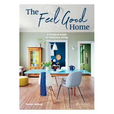 "The Feel Good Home: A Practical Guide to Conscious Living" - "" ("Hellweg Marion")(Pevná vazba)