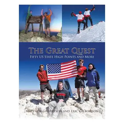 "The Great Quest: Fifty Us State High Points and More" - "" ("Gilbertson Matthew")(Paperback)