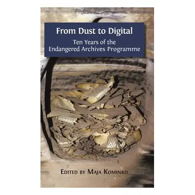 "From Dust to Digital: Ten Years of the Endangered Archives Programme" - "" ("Kominko Maja")(Pev