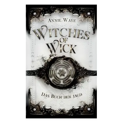 "Witches of Wick: Das Buch der Jagd: Hexen-Fantasy ber Vertrauen und Verrat in Oxford" - "" ("Wa