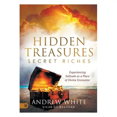 "Hidden Treasures, Secret Riches: Experiencing Solitude as a Place of Divine Encounter" - "" ("W