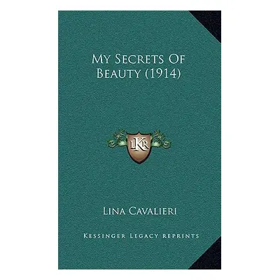 "My Secrets Of Beauty (1914)" - "" ("Cavalieri Lina")(Paperback)