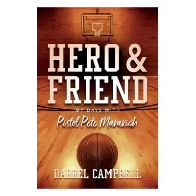 "Hero and Friend My Days With Pistol Pete Maravich" - "" ("Campbell Darrel")(Paperback)