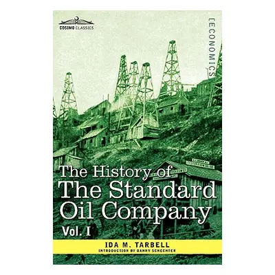 "The History of the Standard Oil Company, Vol. I (in Two Volumes)" - "" ("Tarbell Ida M.")(Paper