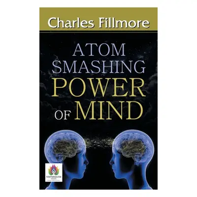 "Atom-Smashing Power of Mind" - "" ("Fillmore Charles")(Paperback)