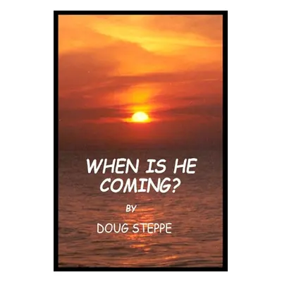 "When is He Coming?" - "" ("Steppe Doug")(Paperback)