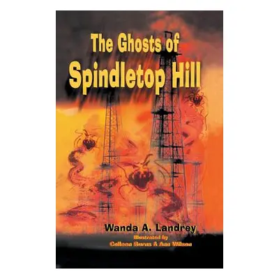 "The Ghosts of Spindletop Hill" - "" ("Landrey Wanda")(Paperback)