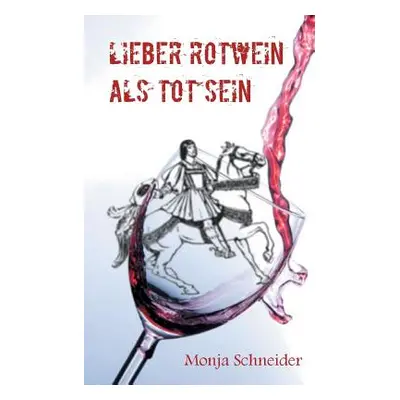 "Lieber Rotwein als tot sein" - "" ("Schneider Monja")(Paperback)