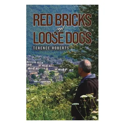 "Red Bricks and Loose Dogs" - "" ("Roberts Terence")(Paperback)