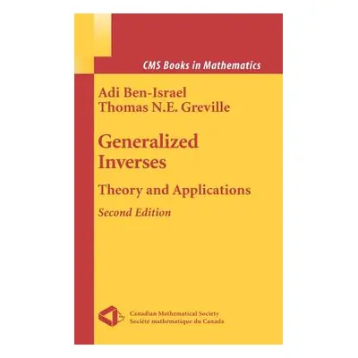 "Generalized Inverses: Theory and Applications" - "" ("Ben-Israel Adi")(Pevná vazba)