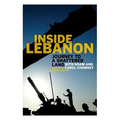 "Inside Lebanon: Journey to a Shattered Land with Noam and Carol Chomsky" - "" ("Kfoury Assaf")(