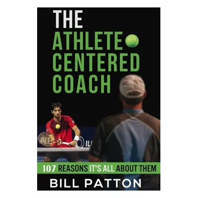 "The Athlete Centered Coach: 107 Reasons It's All About Them" - "" ("Strother Styrling")(Paperba