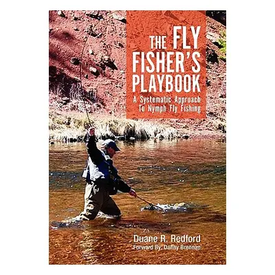 "The Fly Fisher's Playbook: A Systematic Approach to Nymph Fly Fishing" - "" ("Redford Duane R."