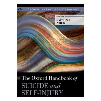 "The Oxford Handbook of Suicide and Self-Injury" - "" ("Nock Matthew K.")(Paperback)