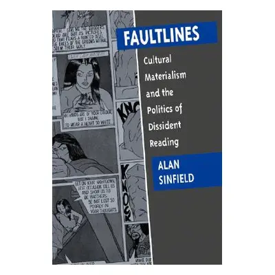 "Faultlines: Cultural Materialism & the Politics of Dissident Reading" - "" ("Sinfield Alan")(Pa