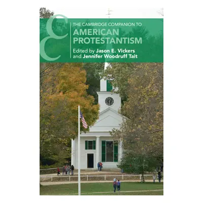 "The Cambridge Companion to American Protestantism" - "" ("Vickers Jason E.")(Pevná vazba)