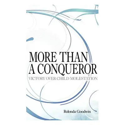 "More Than A Conqueror: Victory Over Child Molestation" - "" ("Goodwin Rolonda")(Paperback)