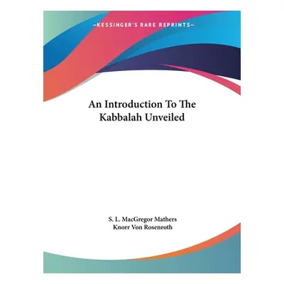 "An Introduction To The Kabbalah Unveiled" - "" ("Mathers S. L. MacGregor")(Paperback)