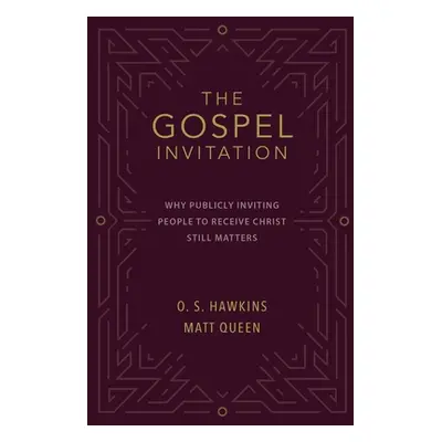 "The Gospel Invitation: Why Publicly Inviting People to Receive Christ Still Matters" - "" ("Haw