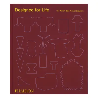 "Designed for Life: The World's Best Product Designers" - "" ("Phaidon Editors Phaidon")(Pevná v