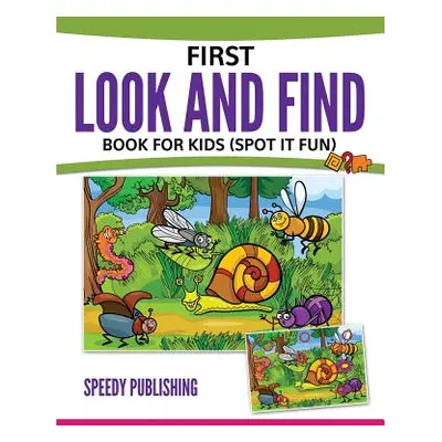 "First Look And Find Book For Kids: (Spot It Fun)" - "" ("Speedy Publishing LLC")(Paperback)