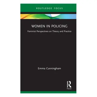 "Women in Policing: Feminist Perspectives on Theory and Practice" - "" ("Cunningham Emma")(Pevná