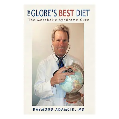 "The Globe's Best Diet: The Metabolic Syndrome Cure" - "" ("Adamcik Raymond")(Paperback)