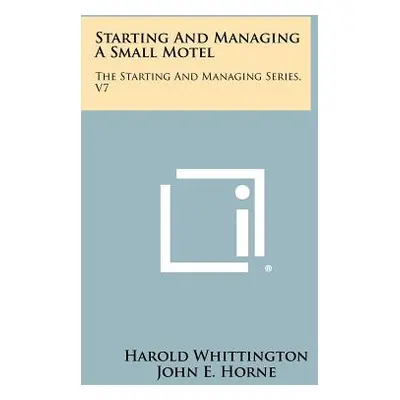 "Starting And Managing A Small Motel: The Starting And Managing Series, V7" - "" ("Whittington H