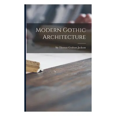 "Modern Gothic Architecture" - "" ("Jackson Thomas Graham")(Paperback)