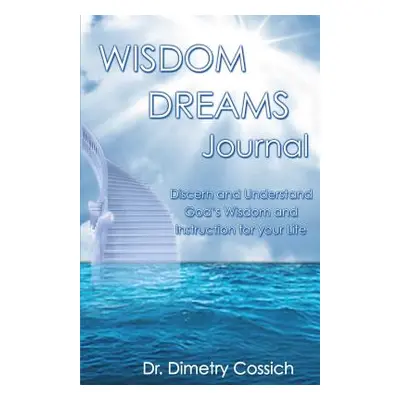 "Wisdom Dreams Journal" - "" ("Cossich Dimetry")(Paperback)