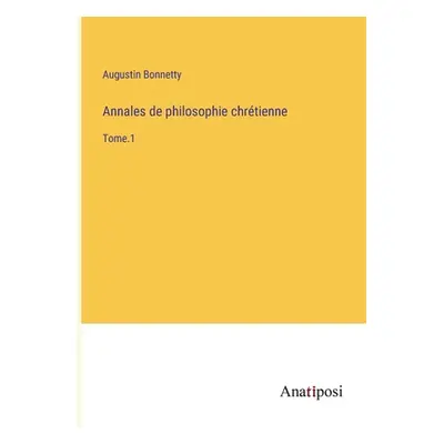 "Annales de philosophie chrtienne: Tome.1" - "" ("Bonnetty Augustin")(Paperback)