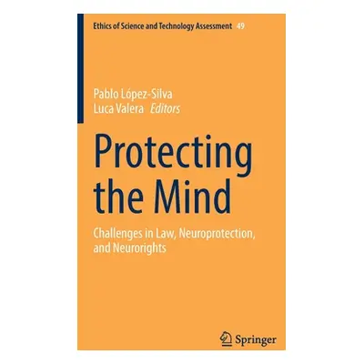 "Protecting the Mind: Challenges in Law, Neuroprotection, and Neurorights" - "" ("Lpez-Silva Pab