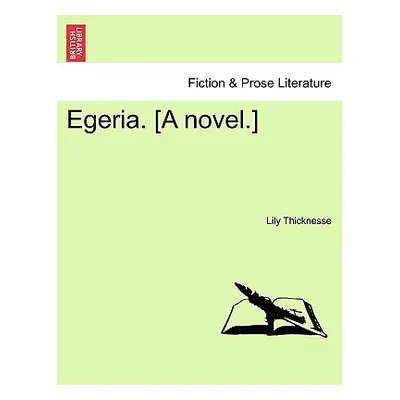 "Egeria. [A Novel.]" - "" ("Thicknesse Lily")(Paperback)