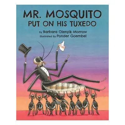 "Mr. Mosquito Put on His Tuxedo" - "" ("Morrow Barbara Olenyik")(Paperback)