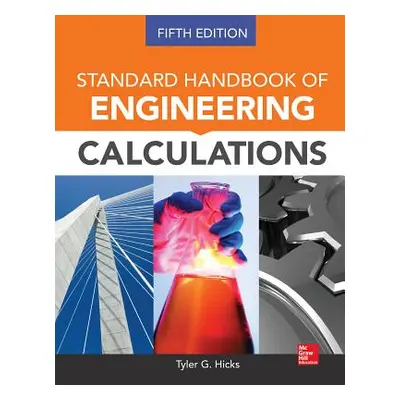 "Standard Handbook of Engineering Calculations, Fifth Edition" - "" ("Hicks Tyler")(Pevná vazba)