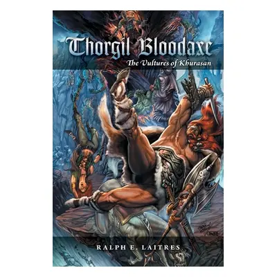 "Thorgil Bloodaxe: The Vultures of Khurasan" - "" ("Laitres Ralph E.")(Paperback)