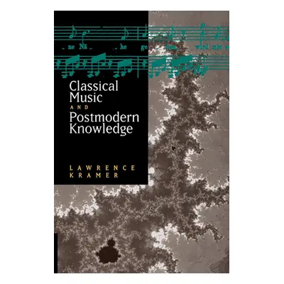 "Classical Music and Postmodern Knowledge" - "" ("Kramer Lawrence")(Paperback)