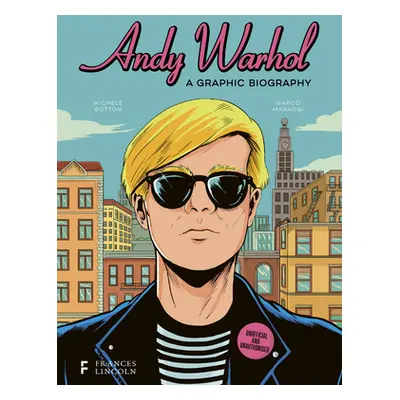 "Andy Warhol: A Graphic Biography" - "" ("Botton Michele")(Pevná vazba)