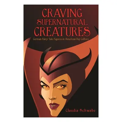 "Craving Supernatural Creatures: German Fairy-Tale Figures in American Pop Culture" - "" ("Schwa