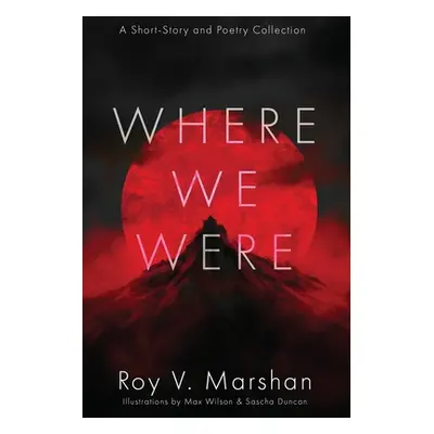 "Where We Were" - "" ("Marshan Roy V.")(Paperback)