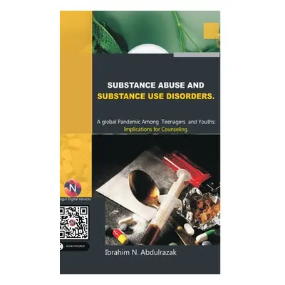 "Substance Abuse and Substance Use Disorders. A Global Pandemic among Teenagers and Youths: Impl