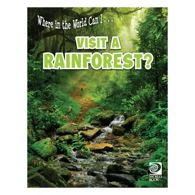 "Where in the World Can I ... Visit a Rainforest?" - "" ("World Book")(Paperback)