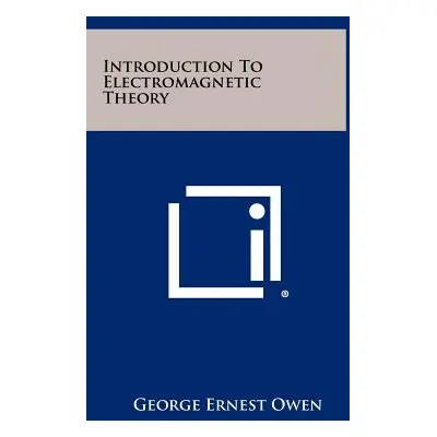 "Introduction To Electromagnetic Theory" - "" ("Owen George Ernest")(Pevná vazba)