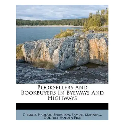 "Booksellers and Bookbuyers in Byeways and Highways" - "" ("Spurgeon Charles Haddon")(Paperback)