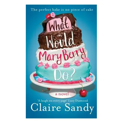 "What Would Mary Berry Do?" - "" ("Sandy Claire")(Paperback)