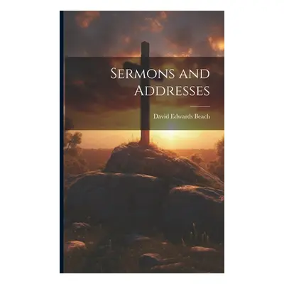 "Sermons and Addresses" - "" ("Beach David Edwards")(Paperback)