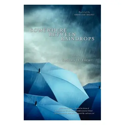 "Somewhere Between Raindrops" - "" ("Esch Sandra H.")(Paperback)