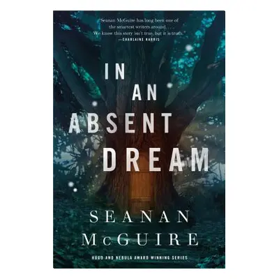 "In an Absent Dream" - "" ("McGuire Seanan")(Pevná vazba)