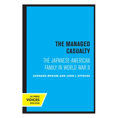 "The Managed Casualty: The Japanese-American Family in World War II" - "" ("Broom Leonard")(Pape