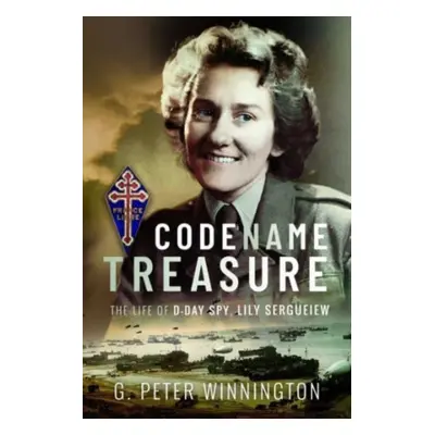 "Codename Treasure: The Life of D-Day Spy, Lily Sergueiew" - "" ("Winnington Peter")(Pevná vazba